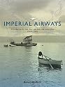 Imperial Airways: The Birth of the British Airline Industry 1914-1940