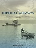 Imperial Airways: The Birth of the British Airline Industry 1914-1940