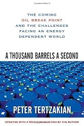 A Thousand Barrels a Second: The Coming Oil Break Point and the Challenges Facing an Energy Dependent World