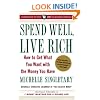 Spend Well, Live Rich (previously published as 7 Money Mantras for a Richer Life): How to Get What You Want with the Money You Have