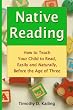 Native Reading: How To Teach Your Child To Read, Easily And Naturally, Before The Age Of Three