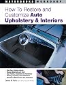 How to Restore and Customize Auto Upholstery and Interiors (Motorbooks Workshop)