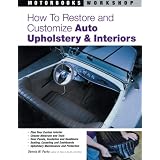 How to Restore and Customize Auto Upholstery and Interiors (Motorbooks Workshop)