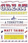 The Great Derangement: A Terrifying True Story of War, Politics, and Religion at the Twilight of the American Empire