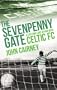 The Sevenpenny Gate: A Lifelong Love Affair with Celtic FC