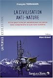 La civilisation anti-nature : On ne peut vivre en parenté avec la nature sans comprendre ce que nous sommes