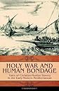 Holy War and Human Bondage