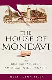 The House of Mondavi: The Rise and Fall of an American Wine Dynasty (ISBN: B000SZLWFO)