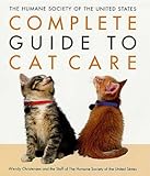 The Humane Society of the United States Complete Guide to Cat Care The Humane Society of the United States Complete Guide to Cat Care