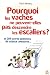 Pourquoi les vaches ne peuvent-elles pas descendre les escaliers ?