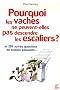 Pourquoi les vaches ne peuvent-elles pas descendre les escaliers ?