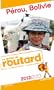 Guide du Routard P�rou, Bolivie 2012/2013