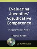 Evaluating Juveniles Adjudicative Competence: A Guide for Clinical Practice