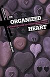 The Organized Heart: A Woman's Guide to Conquering Chaos