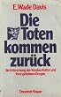 Die Toten kommen zur�ck. Die Erforschung der Voodoo- Kultur und ihrer geheimen Drogen