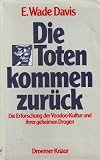 Produkt-Bild: Die Toten kommen zur&uuml;ck. Die Erforschung der Voodoo- Kultur und ihrer geheimen Drogen