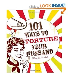 101 Ways to Torture Your Husband