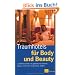 Traumhotels f�r Body und Beauty: 120 Wellnesshotels neu getestet und bewertet Schweiz, �sterreich, Deutschland, S�dtirol