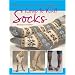 Love to Knit Socks: 35 Fun and Fashionable Socks, Legwarmers and Booties to Knit