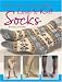 Love to Knit Socks: 35 Fun and Fashionable Socks, Legwarmers and Booties to Knit