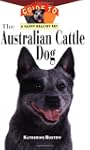 The Australian Cattle Dog: An Owner's...