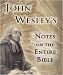 John Wesley's Notes on the Entire Bible