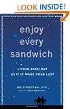 Enjoy Every Sandwich: Living Each Day as If It Were Your Last