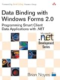 Data Binding with Windows Forms 2.0: Programming Smart Client Data Applications with .NET
