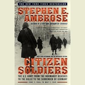 Citizen Soldiers: From the Normandy Beaches to the Surrender of Germany