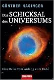 Das Schicksal des Universums: Eine Reise vom Anfang zum Ende - G�nther Hasinger