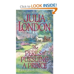 The Perils of Pursuing a Prince (Desperate Debutantes, Book 2) Julia London