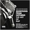 Something From Nothing: The Art of Rap