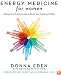 Energy Medicine for Women: Aligning Your Body's Energies to Boost Your Health and Vitality