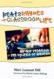 Beats, Rhymes, and Classroom Life: Hip-Hop Pedagogy and the Politics of Identity