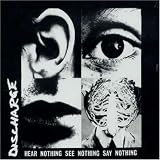 Discharge - Hear Nothing, See Nothing, Say Nothing