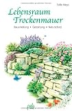 Lebensraum Trockenmauer: Bauanleitung - Gestaltung - Naturschutz title=