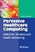 Pervasive Healthcare Computing: EMR/EHR, Wireless 