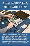 18 Easy Laptop Repairs Worth $60,000 A Year!