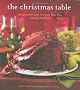 The Christmas Table: Recipes and Crafts to Create Your Own Holiday Tradition