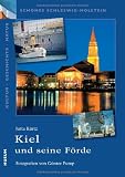 Kiel und die Kieler F�rde: Sch�nes Schleswig-Holstein, Kultur - Geschichte - Natur