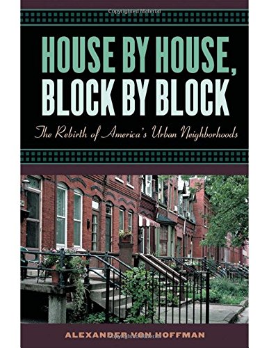 House by House, Block by Block: The Rebirth of America's Urban Neighborhoods