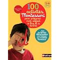 100 activit�s Montessori pour pr�parer mon enfant � lire et � �crire : 2/6 ans