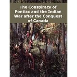 The Conspiracy of Pontiac and the Indian War after the Conquest of Canada, Volume 1 and 2(Annotated)