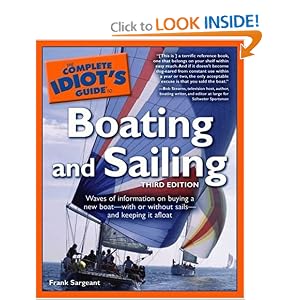 Click here to buy The Complete Idiot's Guide to Boating and Sailing, Third Edition by Frank Sargeant.
