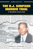 The O.J. Simpson Murder Trial (Headline Court Cases)