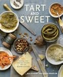 Tart and Sweet: 101 Canning and Pickl...