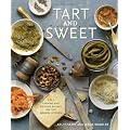 Tart and Sweet: 101 Canning and Pickling Recipes for the Modern Kitchen