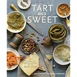 Tart and Sweet: 101 Canning and Pickling Recipes for the Modern Kitchenby Kelly Geary