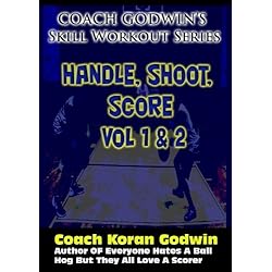 Coach Godwin's Handle, Shoot, Score Vol 1 & 2 (Skill Workout)