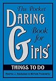 The Pocket Daring Book for Girls: Things to Do